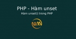 Hàm unset() trong PHP
