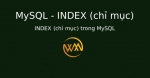 INDEX (chỉ mục) trong MySQL