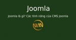 Joomla là gì? Các tính năng của CMS Joomla