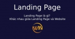 Landing Page là gì? Khác nhau giữa Landing Page và Website