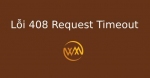 Lỗi 408 Request Timeout là gì?