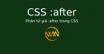 Phần tử giả :after trong CSS