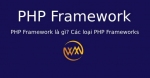PHP Framework là gì? Các loại PHP Frameworks