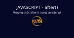 Phương thức after() trong JavaScript