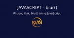 Phương thức blur() trong JavaScript