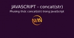 Phương thức concat() trong JavaScript