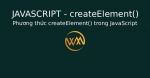 Phương thức createElement() trong JavaScript