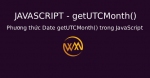 Phương thức Date getUTCMonth() trong JavaScript