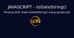 Phương thức Date toDateString() trong JavaScript