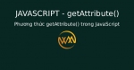 Phương thức getAttribute() trong JavaScript