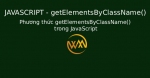 Phương thức getElementsByClassName() trong JavaScript