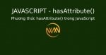 Phương thức hasAttribute() trong JavaScript