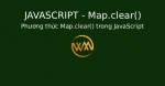 Phương thức Map.clear() trong JavaScript