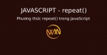 Phương thức repeat() trong JavaScript