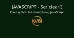 Phương thức Set.clear() trong JavaScript