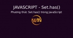 Phương thức Set.has() trong JavaScript