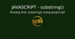Phương thức substring() trong JavaScript