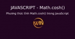 Phương thức tĩnh Math.cosh() trong JavaScript