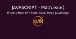 Phương thức tĩnh Math.exp() trong JavaScript