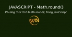 Phương thức tĩnh Math.round() trong JavaScript