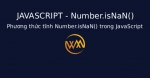 Phương thức tĩnh Number.isNaN() trong JavaScript
