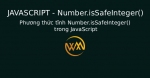 Phương thức tĩnh Number.isSafeInteger() trong JavaScript