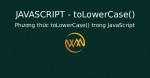 Phương thức toLowerCase() trong JavaScript