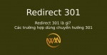 Redirect 301 là gì? Các trường hợp dùng chuyển hướng 301