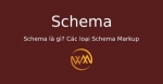 Schema là gì? Các loại Schema Markup