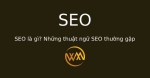 SEO là gì? Những thuật ngữ SEO thường gặp