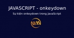Sự kiện onkeydown trong JavaScript
