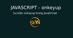 Sự kiện onkeyup trong JavaScript
