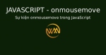 Sự kiện onmousemove trong JavaScript