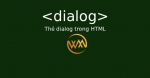 Thẻ dialog trong HTML