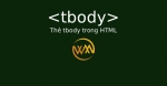 Thẻ tbody trong HTML