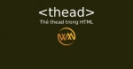 Thẻ thead trong HTML