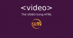 Thẻ VIDEO trong HTML
