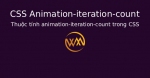 Thuộc tính animation-iteration-count trong CSS