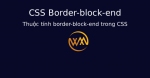 Thuộc tính border-block-end trong CSS