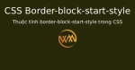 Thuộc tính border-block-start-style trong CSS