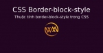 Thuộc tính border-block-style trong CSS