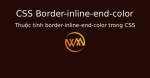 Thuộc tính border-inline-end-color trong CSS