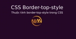 Thuộc tính border-top-style trong CSS