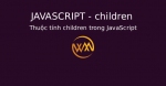 Thuộc tính children trong JavaScript