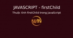 Thuộc tính firstChild trong JavaScript