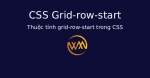Thuộc tính grid-row-start trong CSS