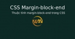 Thuộc tính margin-block-end trong CSS