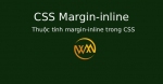 Thuộc tính margin-inline trong CSS