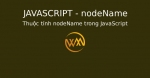 Thuộc tính nodeName trong JavaScript