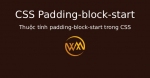 Thuộc tính padding-block-start trong CSS